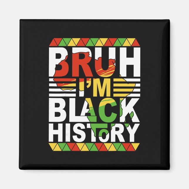 Bruh jag är Black History Month Svarta tonåringar  Magnet (Framsidan)
