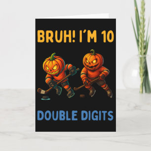 Bruh jag är dubbla siffror 10-års födelsedag Pumpk Kort