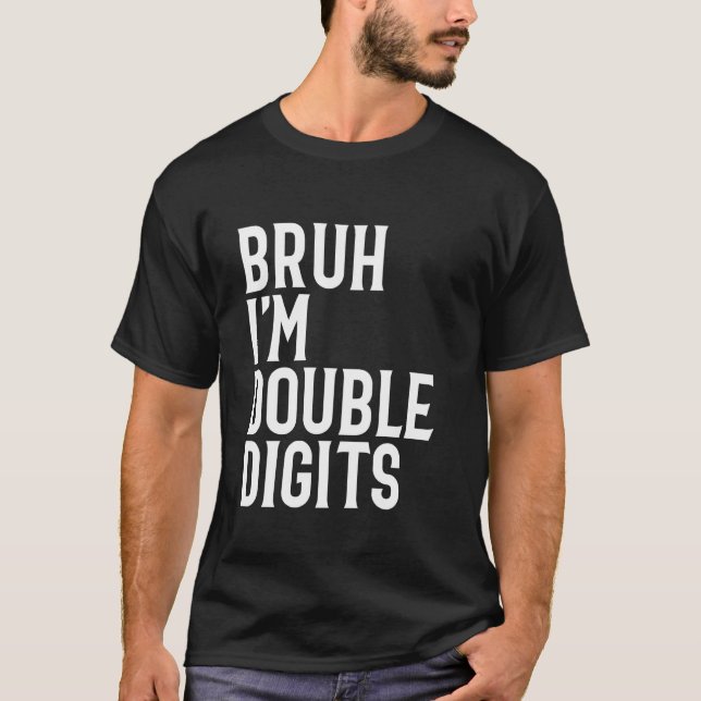 Bruh jag är dubbla siffror 10-års födelsedagsfest  t shirt (Framsida)