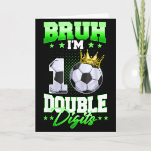Bruh jag är dubbla siffror fotboll 10-års födelsed kort