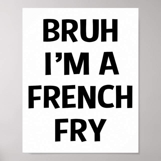 Bruh, jag är en Fransk Fry Funny Pretend Lazy Hall Poster (Framsidan)