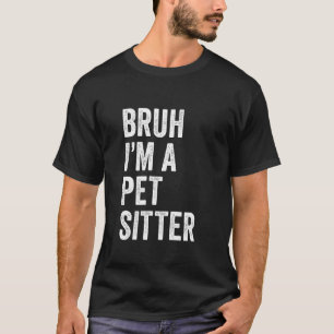 Bruh jag är en husdjursvaktrolig Bruh-meme sarkast T Shirt