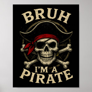 Bruh, jag är en Pirat Lazy Pirat Skull Costume Hal Poster