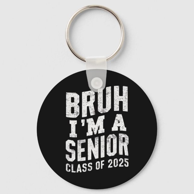 Bruh jag är en senior i klass 2025 examen  nyckelring (Framsida)