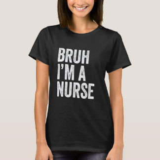 Bruh jag är en sjuksköterska rolig sjuksköterskeut t shirt