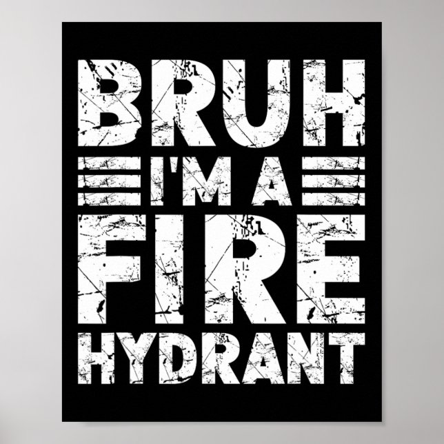 Bruh, jag är ett brandhydrant kostym Halloween Fir Poster (Framsidan)