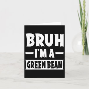 Bruh, jag är Grönt Bean Funny Lazy Halloween Costu Kort