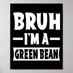 Bruh, jag är Grönt Bean Funny Lazy Halloween Costu Poster