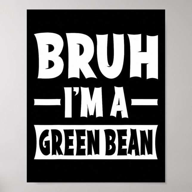 Bruh, jag är Grönt Bean Funny Lazy Halloween Costu Poster (Framsidan)