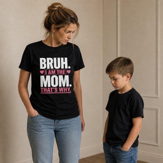 Bruh... Jag är mamman Roligt  T Shirt (Skapare uppladdad)