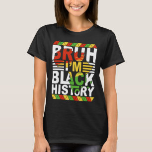 Bruh jag är Svarta historiemånaden Svarta tonåring T Shirt