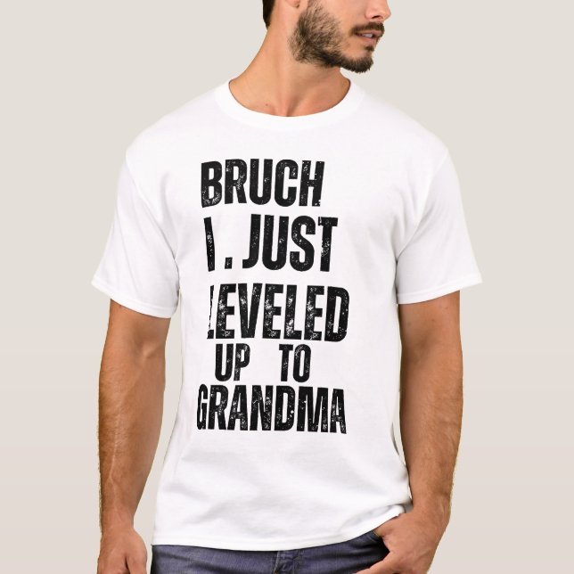 Bruh, jag har precis nivåinsett till mormor t shirt (Framsida)