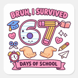 Bruh jag överlevde 67 dagar i skolan fyrkantigt klistermärke