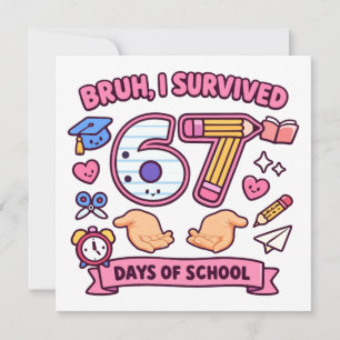 Bruh jag överlevde 67 dagar i skolan inbjudningar