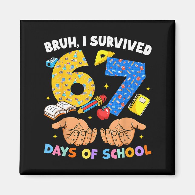 Bruh jag överlevde 67 dagar i skolan Six Seven Mem Magnet (Framsidan)
