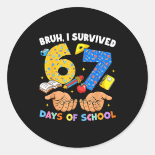 Bruh jag överlevde 67 dagar i skolan Six Seven Mem Runt Klistermärke