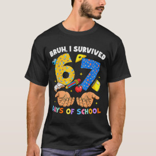 Bruh jag överlevde 67 dagar i skolan Six Seven Mem T Shirt