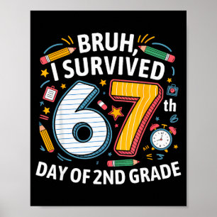 Bruh jag överlevde 67:e dagen i 2:a klass 67 meme  poster