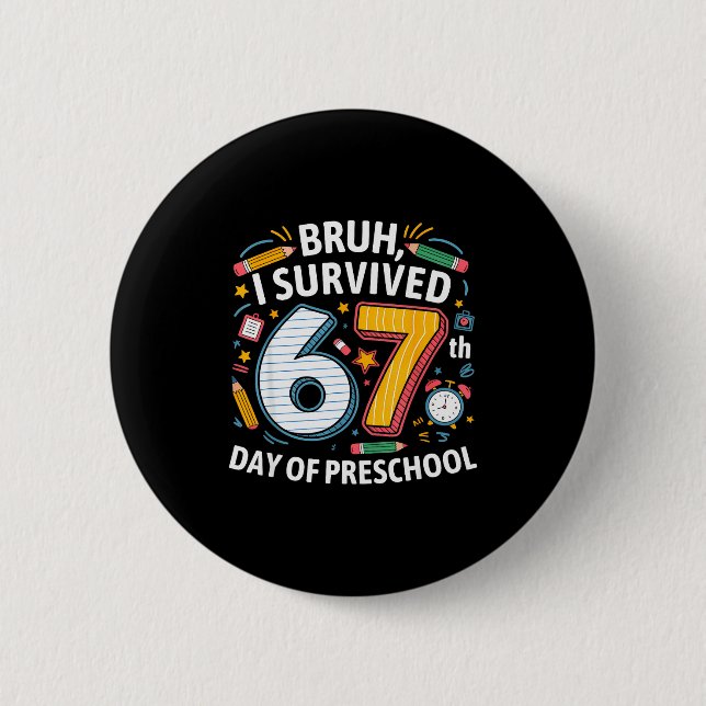 Bruh jag överlevde 67:e dagen i förskolan 67 meme  knapp (Framsida)
