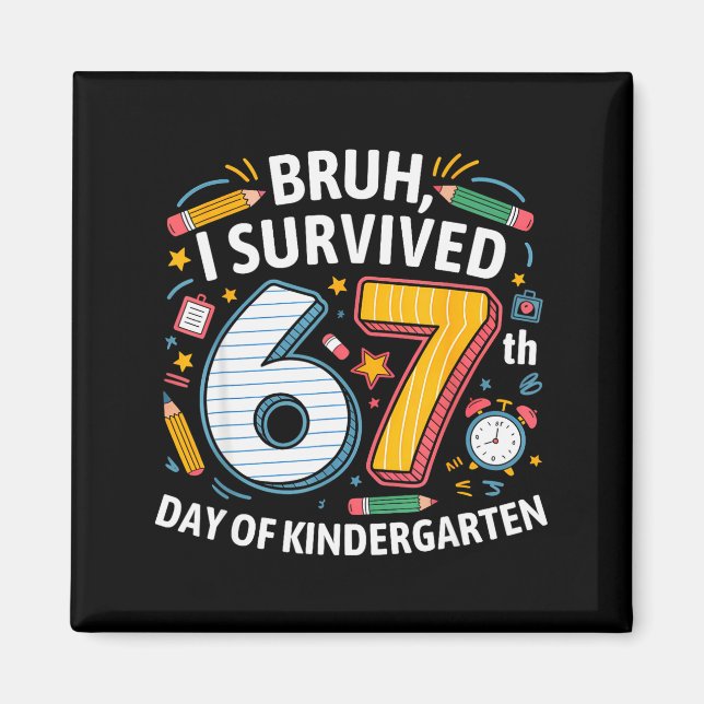 Bruh jag överlevde 67:e dagen i förskolan 67 meme  magnet (Framsidan)