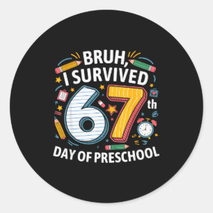 Bruh jag överlevde 67:e dagen i förskolan 67 meme runt klistermärke