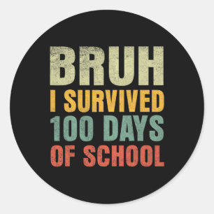Bruh, jag Överlevt 100 dagar i skolan 100 dagar i Runt Klistermärke