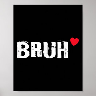 Bruh Kärlek Heart Funny Valentines day Tonåringars Poster