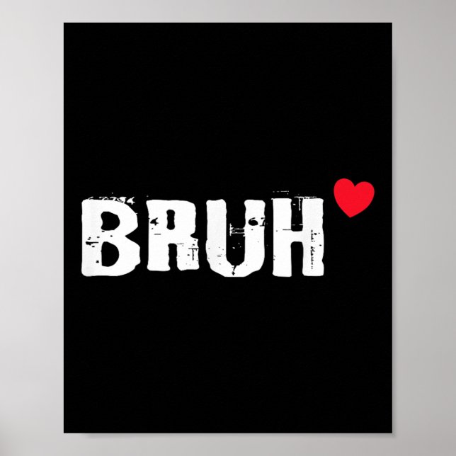 Bruh Kärlek Heart Funny Valentines day Tonåringars Poster (Framsidan)