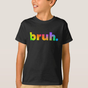 Bruh Kille Bro Brah Tie Dye Slang T Shirt
