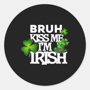 Bruh Kiss Me, jag är Irish Apparel Runt Klistermärke