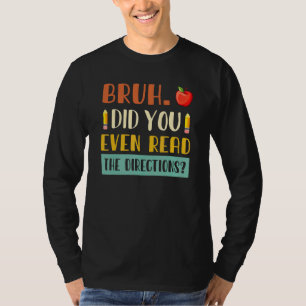 Bruh Läste Du Ens Instruktionerna Lärare Säger T Shirt