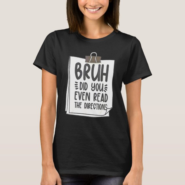 Bruh läste du ens instruktionerna  och Cool Lärare T Shirt (Framsida)