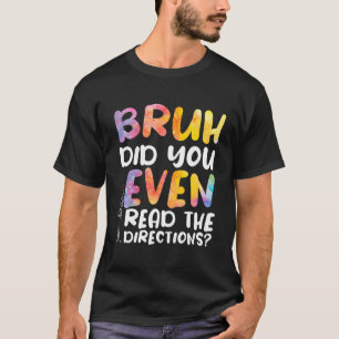 Bruh läste du till och med riktlinjerna t shirt