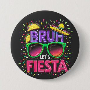 Bruh, Låt oss Fiesta Cinco De Mayo Mexican Culture Knapp