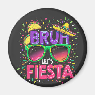 Bruh, Låt oss Fiesta Cinco De Mayo Mexican Culture Magnet