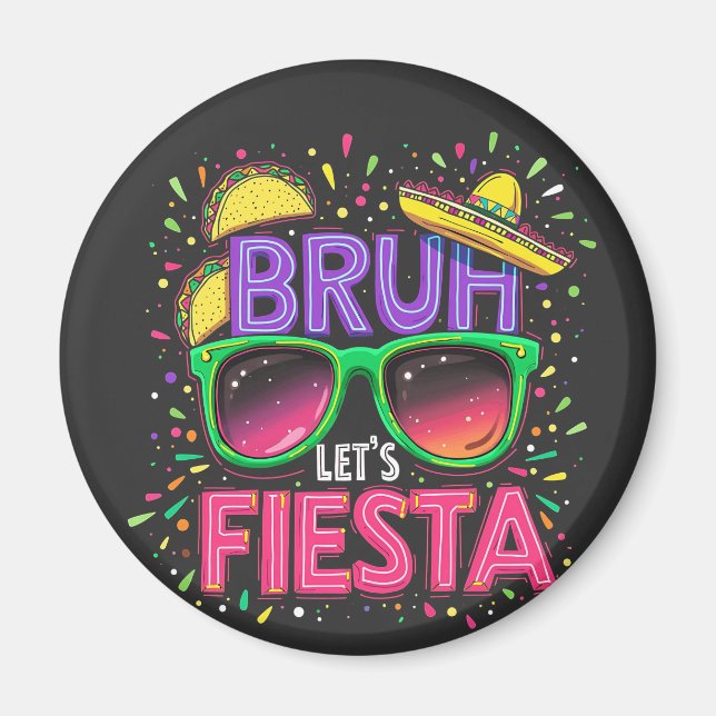Bruh, Låt oss Fiesta Cinco De Mayo Mexican Culture Magnet (Framsidan)