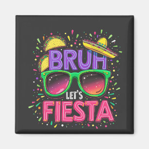 Bruh, Låt oss Fiesta Cinco De Mayo Mexican Culture Magnet