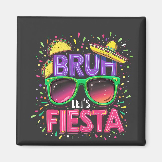 Bruh, Låt oss Fiesta Cinco De Mayo Mexican Culture Magnet (Framsidan)