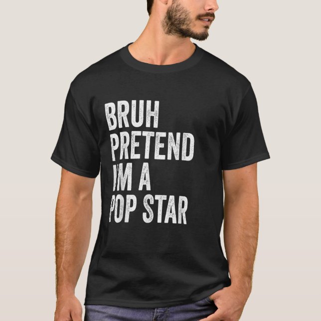 Bruh, låtsas att jag är en pop Star Matching Costu T Shirt (Framsida)