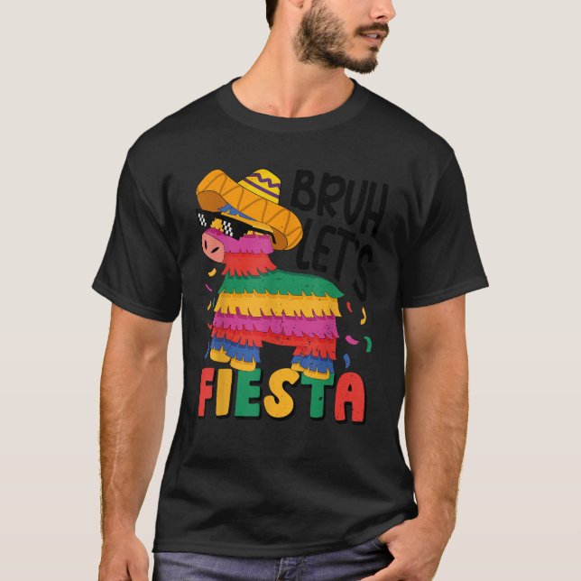 Bruh Lets Fiesta Cinco Mayo Pinata Funny Mexican B T Shirt (Framsida)