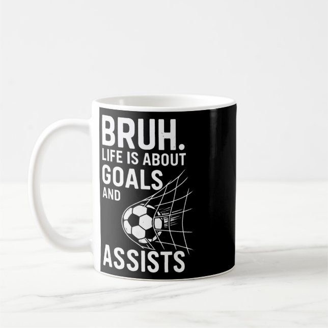 Bruh Livet Handlar Om Mål Och Ists Fotboll _1  Kaffemugg (Vänster)