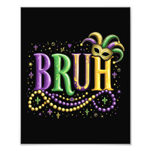 Bruh Mardi Gras - Funny och Festive Carnival Fototryck
