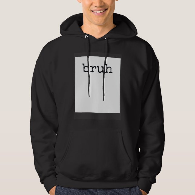 BRUH  Meme Cool Quote Hoodie (Framsida)