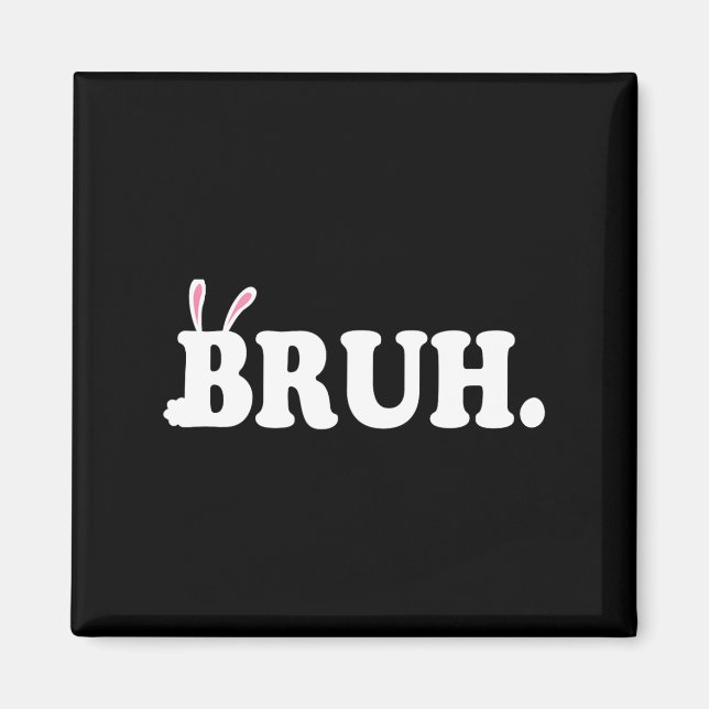 Bruh Meme Funny Bro Hälsning Video Gamer Påsk Bu Magnet (Framsidan)