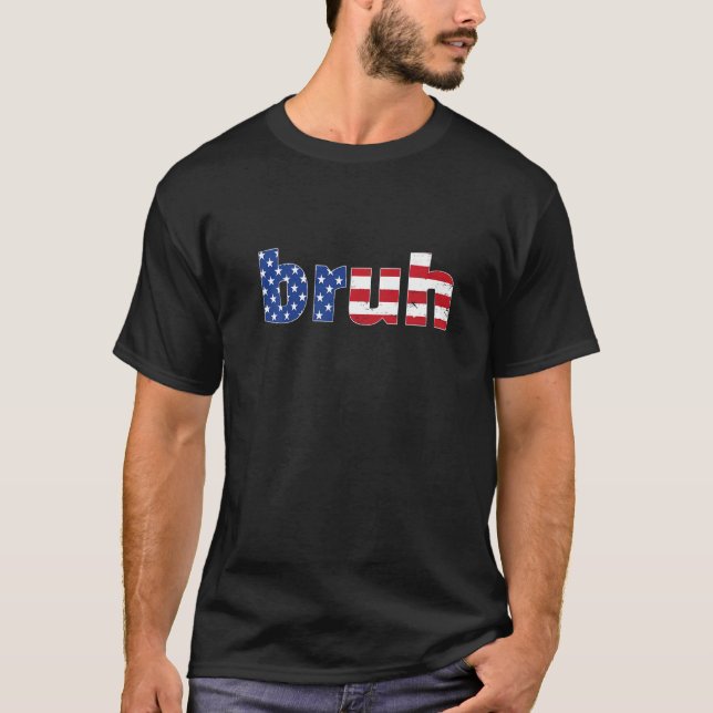 Bruh Meme Funny som säger amerikanska Flagga för B T Shirt (Framsida)