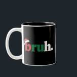 Bruh Meme Funny som säger Bro Hälsning jul Två-Tonad Mugg<br><div class="desc">Bruh Meme Funny som säger Bro Hälsning jul</div>