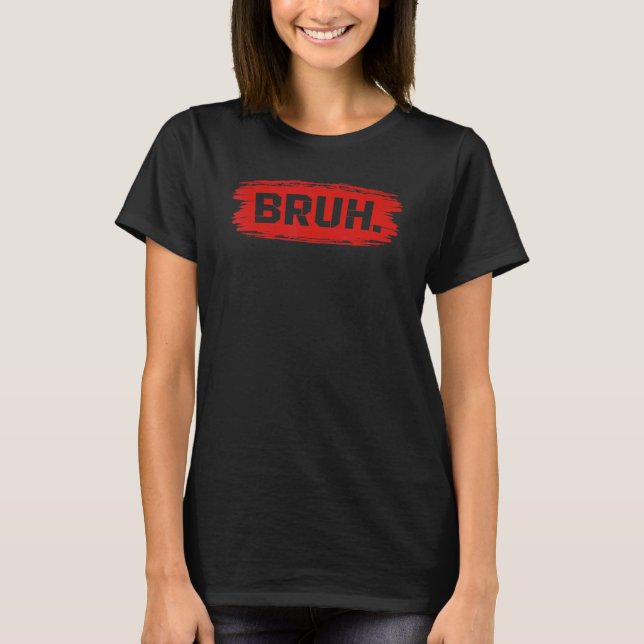 Bruh Meme Funny som säger Brother Hälsning Tonårin T Shirt (Framsida)