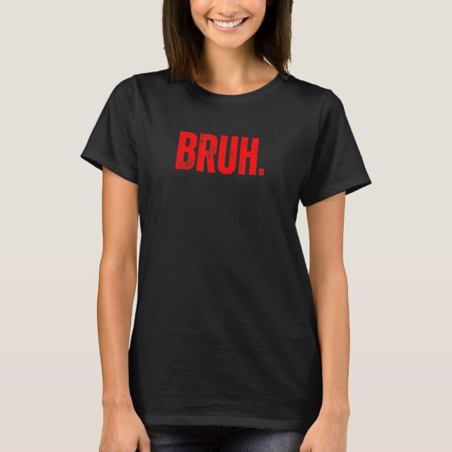 Bruh Meme Funny som säger Brother Hälsning Tonårin T Shirt (Framsida)