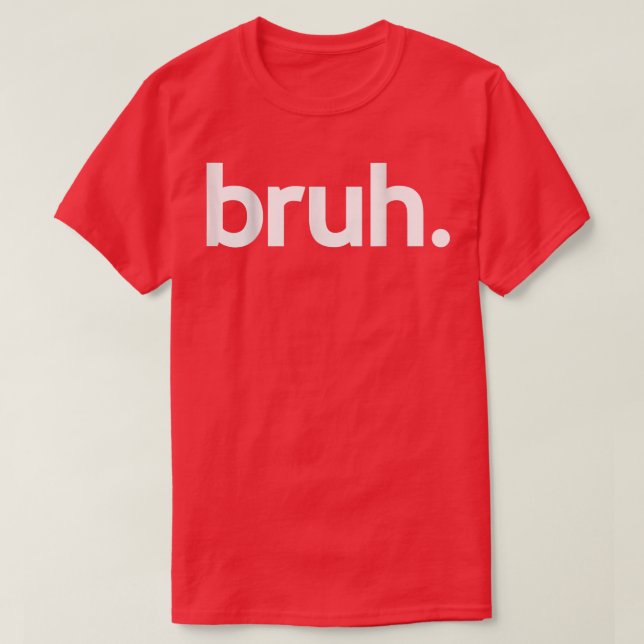 Bruh Meme Funny som säger Brother Hälsning Tonårin T Shirt (Design framsida)