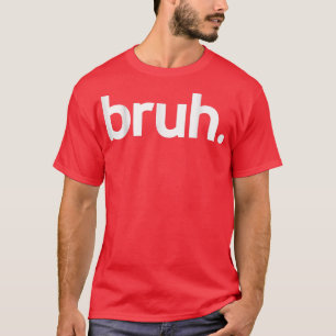 Bruh Meme Funny som säger Brother Hälsning Tonårin T Shirt